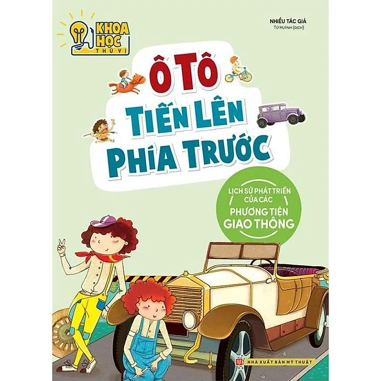 Khoa Học Thú Vị - Ô Tô Tiến Lên Phía Trước - Lịch Sử Phát Triển Của Các Phương Tiện Giao Thông (Tái Bản 2022) - Ảnh 3