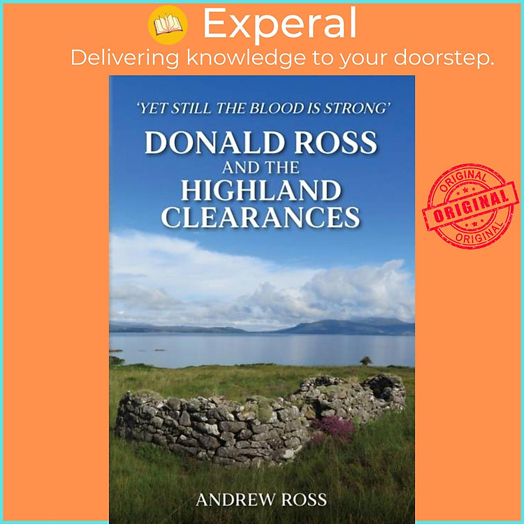 Sách - Donald Ross and the Highland Clearances - 'Yet still the Blood is Strong' by Andrew Ross (UK edition, hardcover)