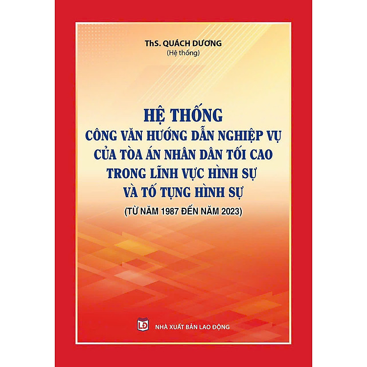 Hệ thống Công văn hướng dẫn nghiệp vụ của Tòa án nhân dân tối cao trong lĩnh vực Hình sự và Tố tụng Hình sự (từ năm 1987 đến năm 2023) - Ảnh 2