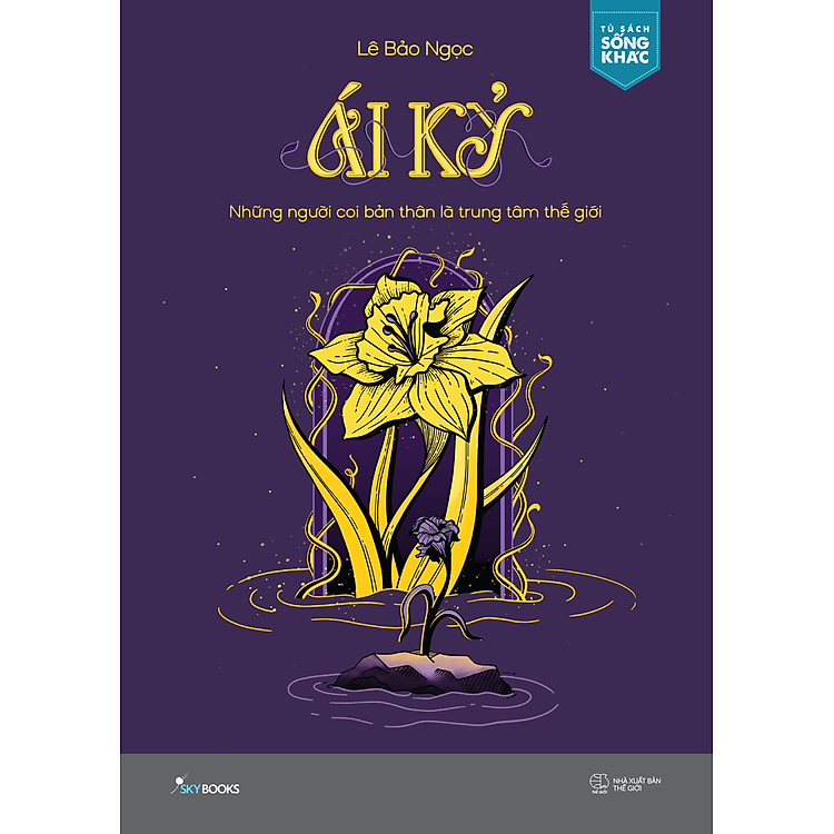 Ái Kỷ – Những Người Coi Bản Thân Là Trung Tâm Thế Giới