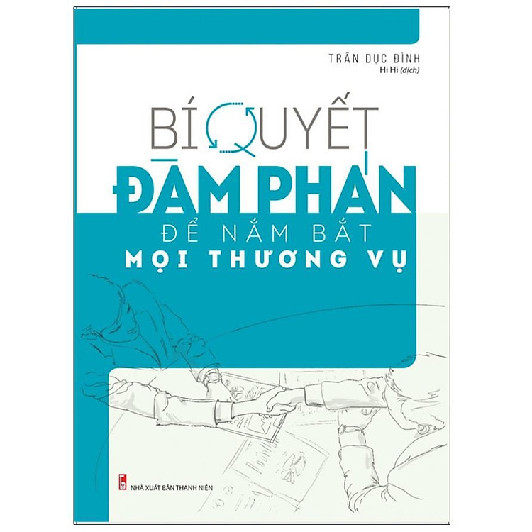 Bí Quyết Đàm Phán Để Nắm Bắt Mọi Thương Vụ