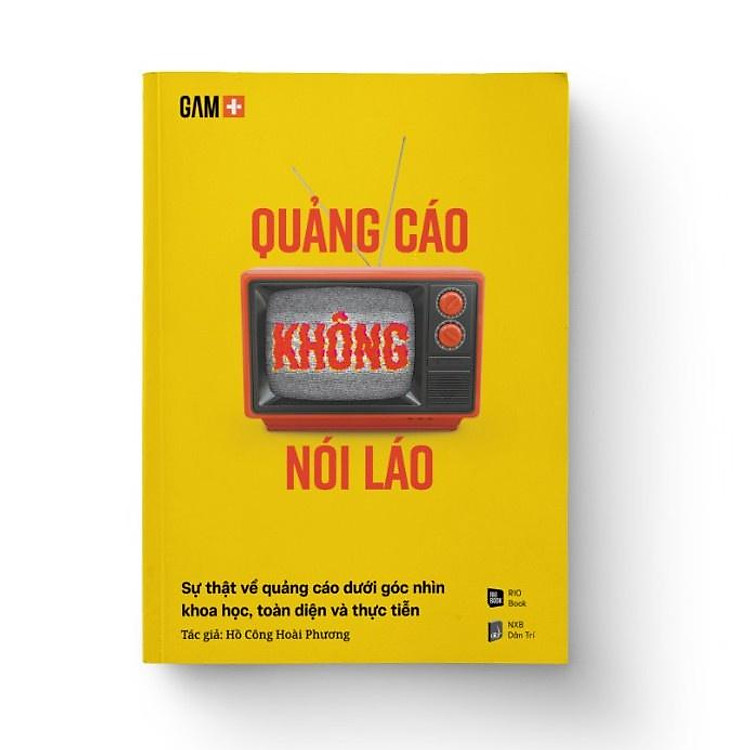 QUẢNG CÁO KHÔNG NÓI LÁO – Sự thật về quảng cáo dưới góc nhìn khoa học, toàn diện và thực tiễn