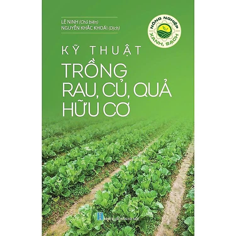 Nông Nghiệp Xanh, Sạch – Kỹ Thuật Trồng Rau, Củ, Quả Hữu Cơ