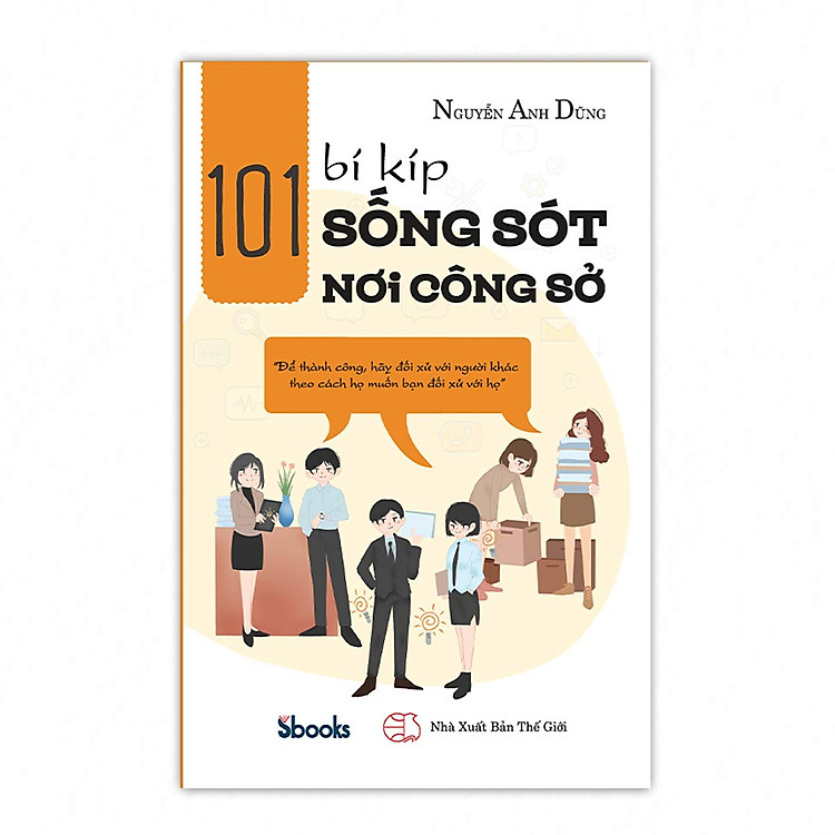 Sách 101 BÍ KÍP SỐNG SÓT NƠI CÔNG SỞ - Nguyễn Anh Dũng