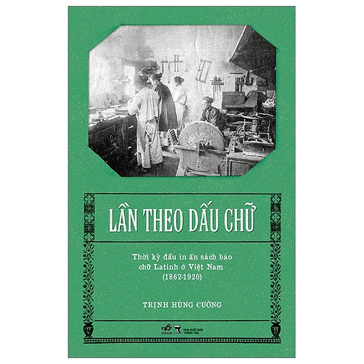 Lần Theo Dấu Chữ – Thời Kỳ Đầu In Ấn Sách Báo Chữ Latinh Ở Việt Nam (1862-1920)