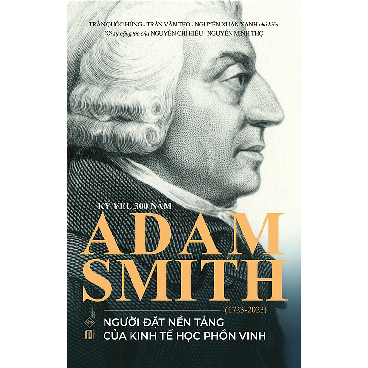 KỶ YẾU 300 NĂM ADAM SMITH (1723-2023) - Người Đặt Nền Tảng Của Kinh Tế Học Phồn Vinh - PHANBOOK