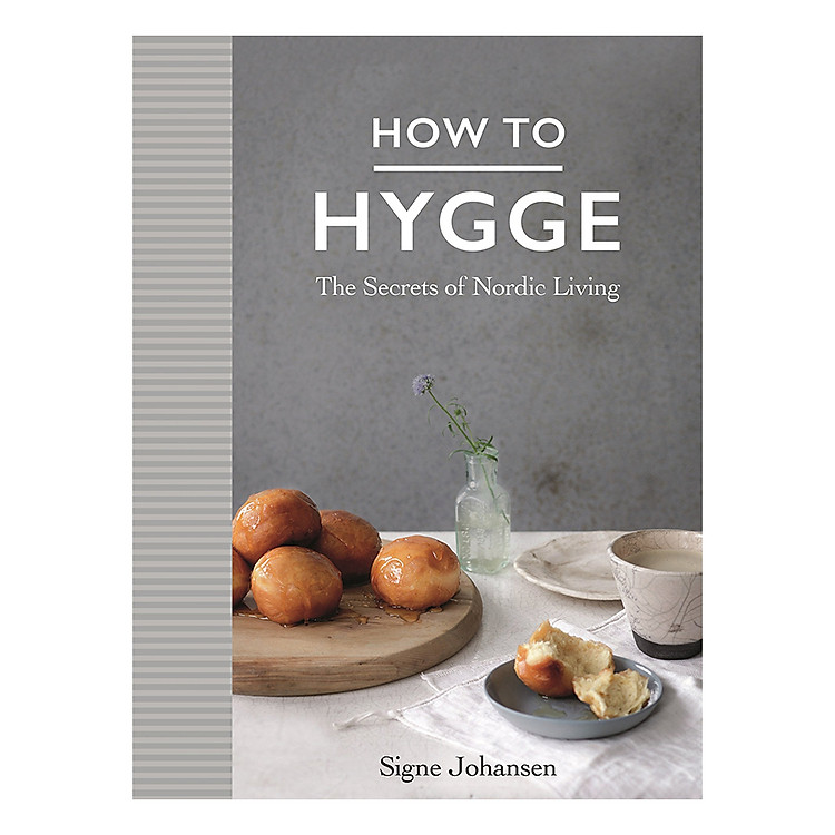 Sách How to Hygge: The Secrets of Nordic Living (Hardback)