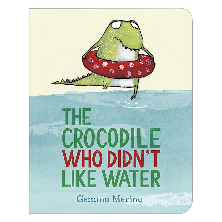 Sách The Crocodile Who Didn't Like Water