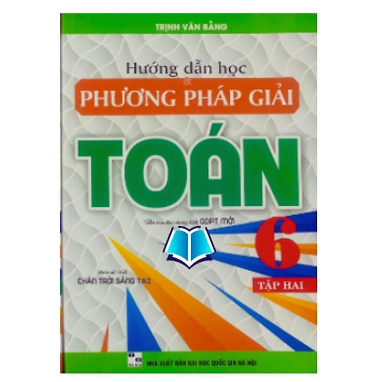 Hướng dẫn học và phương pháp giải Toán Lớp 6 – 7 – 8 – 9 (Tập 2)