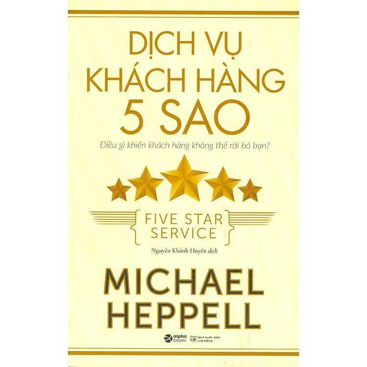 DỊCH VỤ KHÁCH HÀNG 5 SAO – Điều Gì Khiến Khách Hàng Không Thể Rời Bỏ Bạn? (Bản in năm 2022)