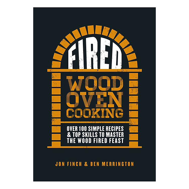 Sách Fired : Over 100 simple recipes and top skills to master the wood fired feast