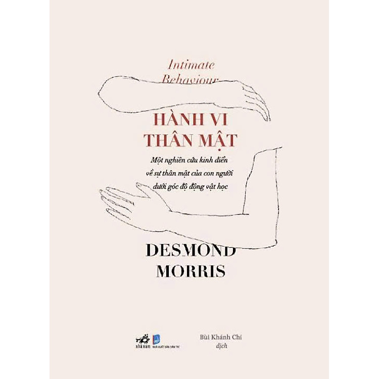 HÀNH VI THÂN MẬT - Desmond Morris - Bùi Khánh Chi dịch – Nhã Nam – NXB Dân Trí