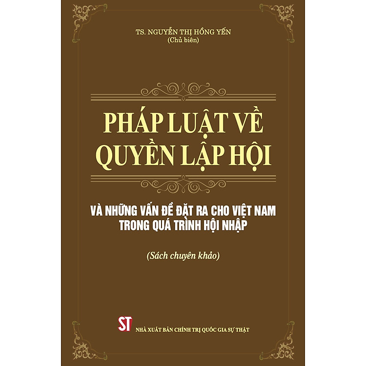 Pháp luật về quyền lập hội và những vấn đề đặt ra cho Việt Nam trong quá trình hội nhập (Sách chuyên khảo)