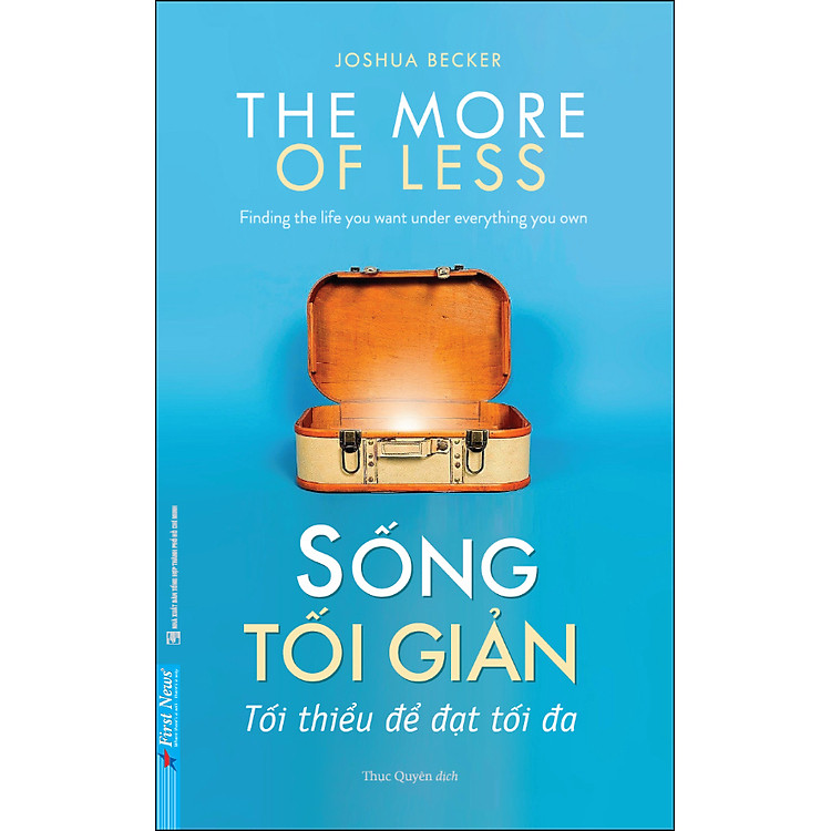 Sống Tối Giản – Tối Thiểu Để Đạt Tối Đa