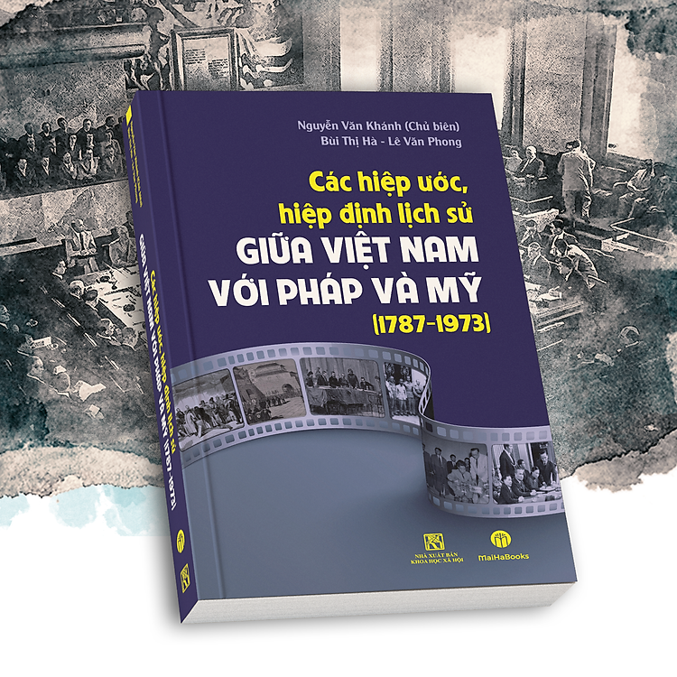 Các hiệp ước, hiệp định lịch sử giữa Việt Nam với Pháp và Mỹ (1787 – 1973)