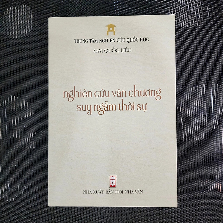 NGHIÊN CỨU VĂN CHƯƠNG SUY NGẪM THỜI SỰ - MAI QUỐC LIÊN (trung tâm Nghiên Cứu Quốc Học)