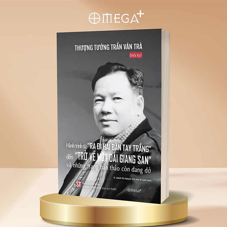 Hồi Ký Thượng Tướng Trần Văn Trà - Hành Trình Từ “Ra Đi Hai Bàn Tay Trắng” Đến “Trở Về Một Dải Giang San” Và Những Trang Bản Thảo Còn Dang Dở