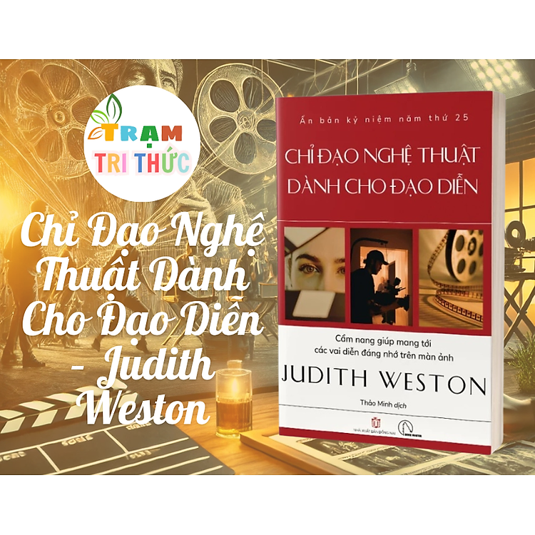 Chỉ Đạo Nghệ Thuật Dành Cho Đạo Diễn – Judith Weston – Ấn bản kỷ niệm 25 năm