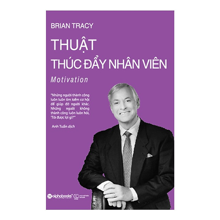 Thuật Thúc Đẩy Nhân Viên (Tái Bản - Brian Tracy)