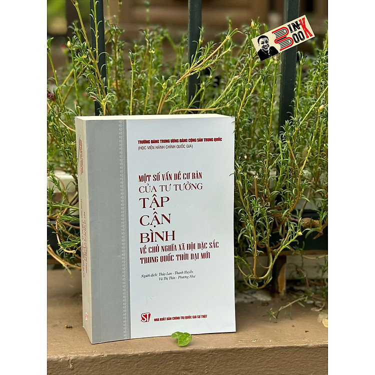 Một số vấn đề cơ bản của tư tưởng Tập Cận Bình về chủ nghĩa xã hội đặc sắc Trung Quốc thời đại mới