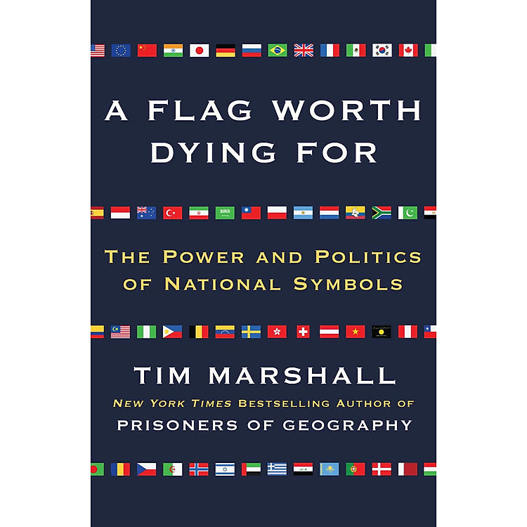 A Flag Worth Dying For: The Power and Politics Of National Symbols