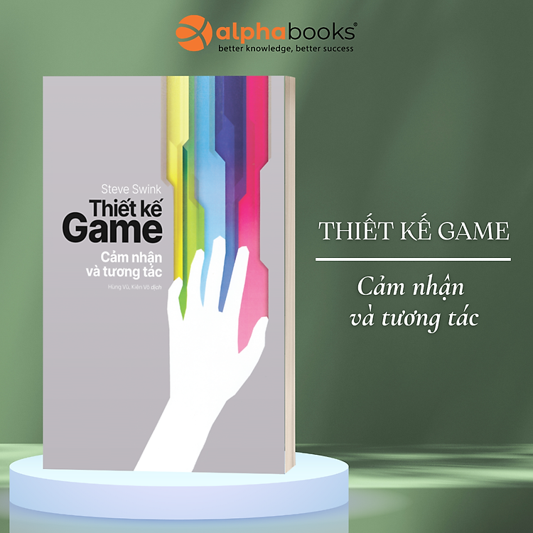 Thiết Kế Game: Cảm Nhận Và Tương Tác – Steve Swink (SDV)