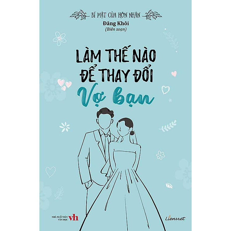 Bí Mật Của Hôn Nhân – Làm Thế Nào Để Thay Đổi Vợ Bạn