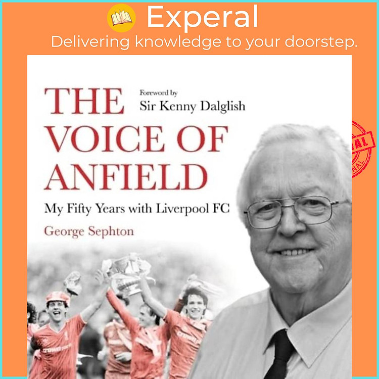 Sách - The Voice of Anfield - My Fifty Years with Liverpool FC by George Sephton (UK edition, audio)