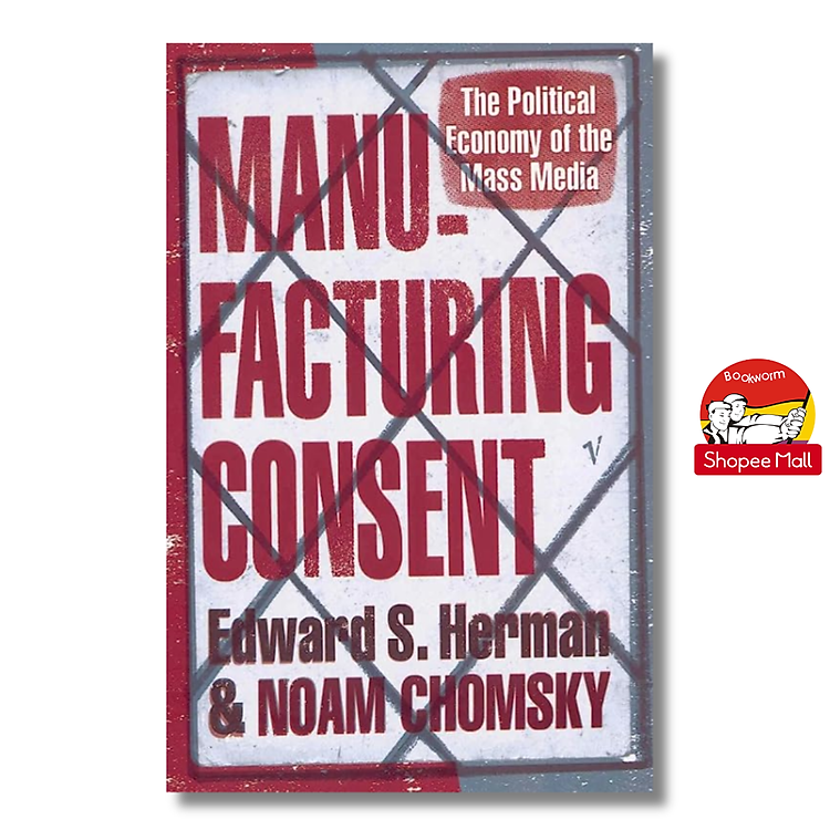 Manufacturing Consent: The Political Economy of the Mass Media