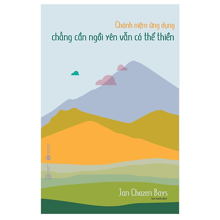 Sách Chánh Niệm Ứng Dụng - Chẳng Cần Ngồi Yên Vẫn Có Thể Thiền