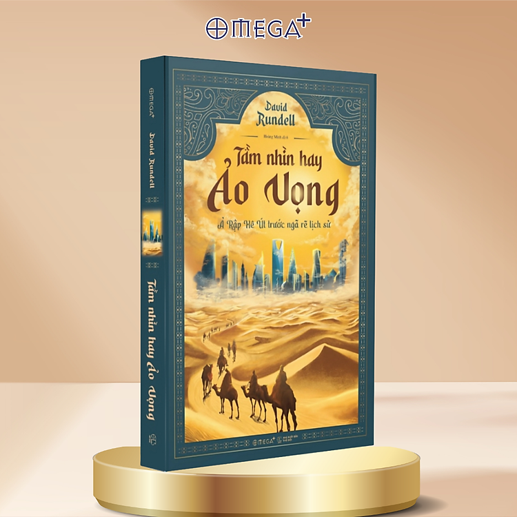 Combo Lịch Sử Các Dân Tộc A-Rập + Lawrence Xứ Ả - Rập - Chiến Tranh, Thủ Đoạn, Sự Điên Rồ Của Đế Quốc Và Quá Trình Hình Thành Trung Đông Hiện Đại + Tầm Nhìn Hay Ảo Vọng - Ả Rập Xê Út Trước Ngã Rẽ Lịch Sử