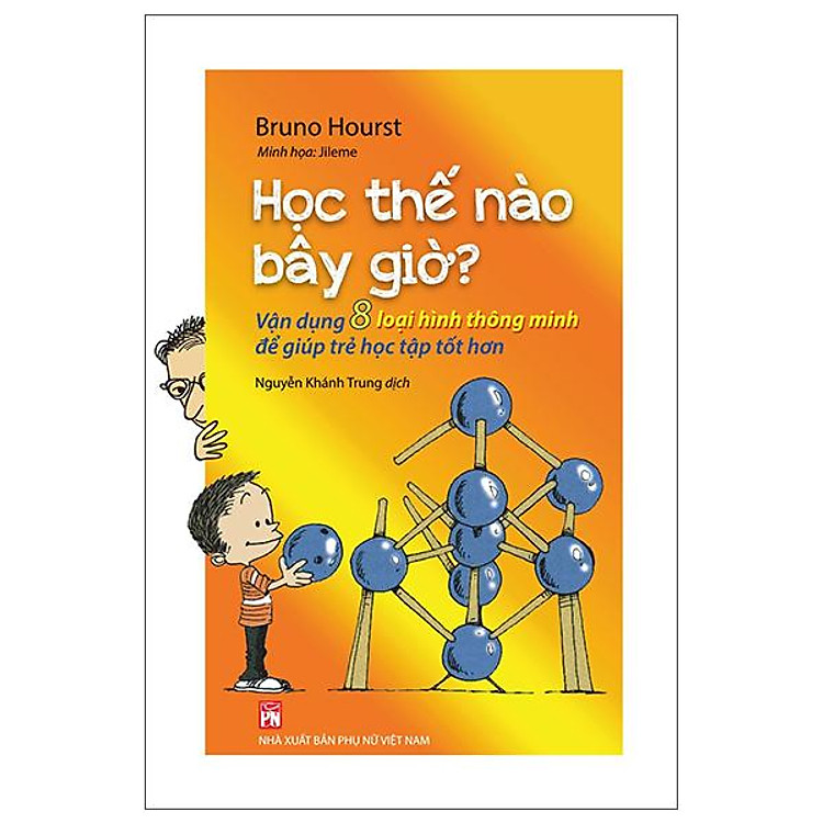 Học Thế Nào Bây Giờ? - Vận Dụng 8 Loại Hình Thông Minh Để Giúp Trẻ Học Tập Tốt Hơn