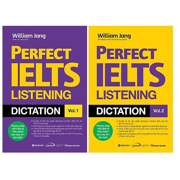 Combo PERFECT IELTS LISTENING DICTATION Vol.1 + Vol.2 (Bộ 2 Cuốn) - William Jang – Thái Ngô, Trịnh Xuân Phương, Trịnh Thị Thảo dịch – Gamma (Alphabooks) - Nhà Xuất Bản Thế Giới