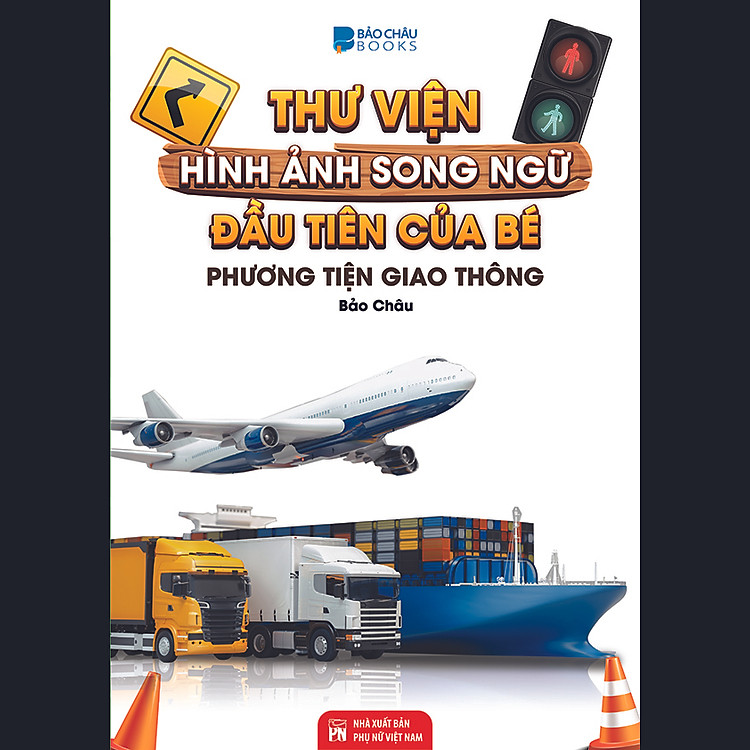 Từ Điển - Thư viện Hình Ảnh Song Ngữ Đầu tiên Của Bé - Phương Tiện Giao Thông (bc)