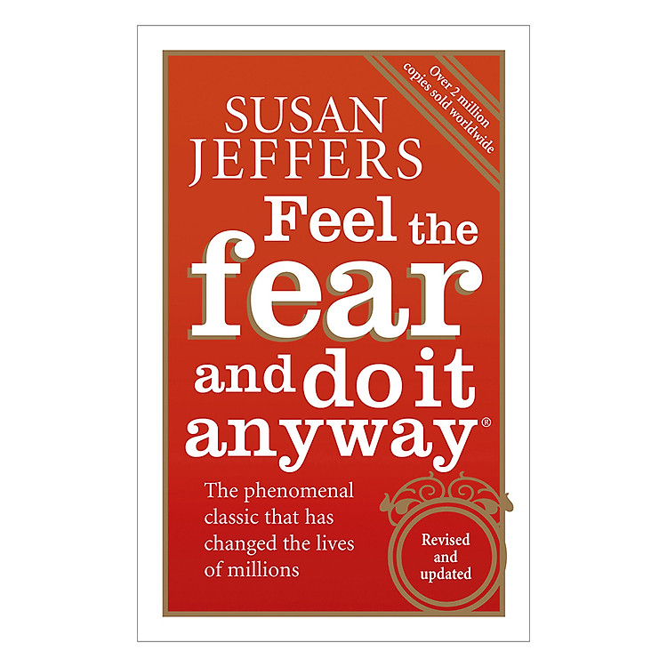 Sách Feel The Fear And Do It Anyway: Dynamic Techniques For Turning Fear, Indecision, And Anger Into Power, Action, And Love