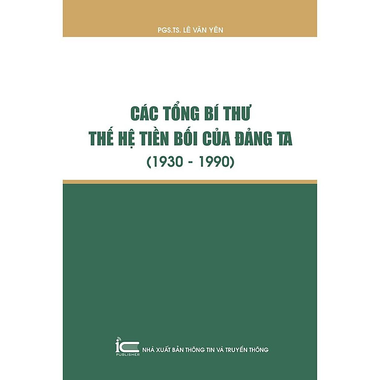 Các Tổng bí thư thế hệ tiền bối của Đảng ta 1930 – 1990
