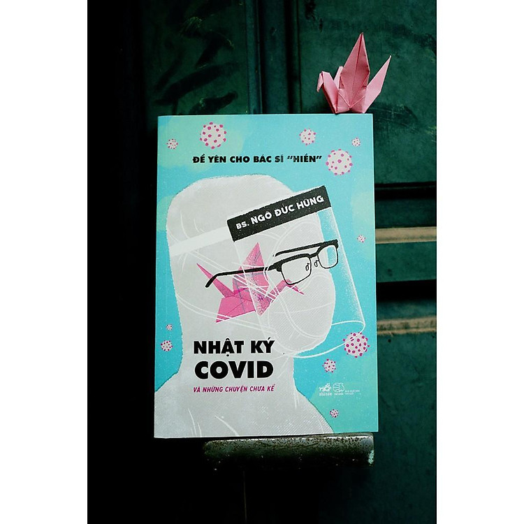 Để yên cho bác sĩ "hiền" 2 - Nhật ký Covid và những chuyện chưa kể - Ảnh 2