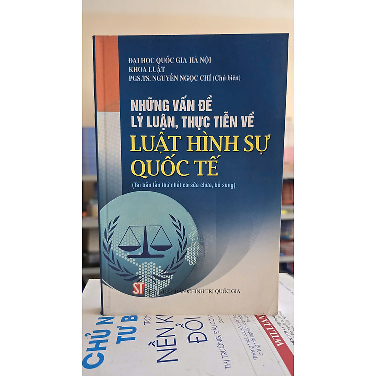 Những Vấn Đề Lý Luận, Thực Tiễn Về Luật Hình Sự Quốc Tế (Tái bản lần thứ nhất có sửa chữa, bổ sung) - Sách cũ