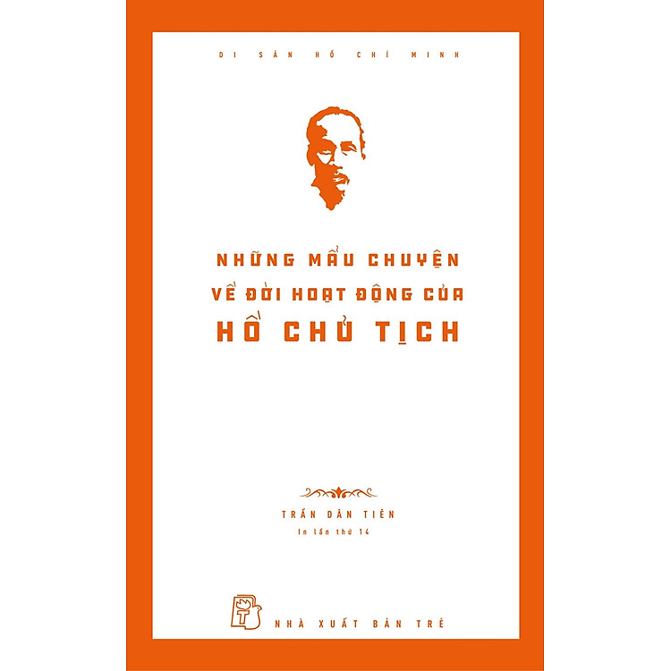Sách Di Sản Hồ Chí Minh - Những Mẩu Chuyện Về Đời Hoạt Động Của Chủ Tịch Hồ Chí Minh (Tái Bản)
