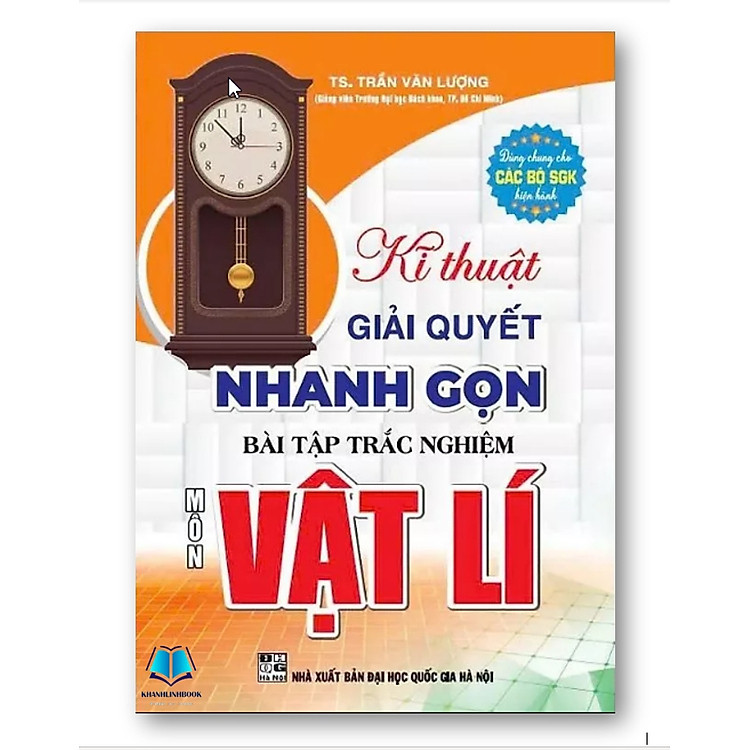Kĩ Thuật Giải Quyết Nhanh Gọn Bài Tập Trắc Nghiệm Môn Vật Lí