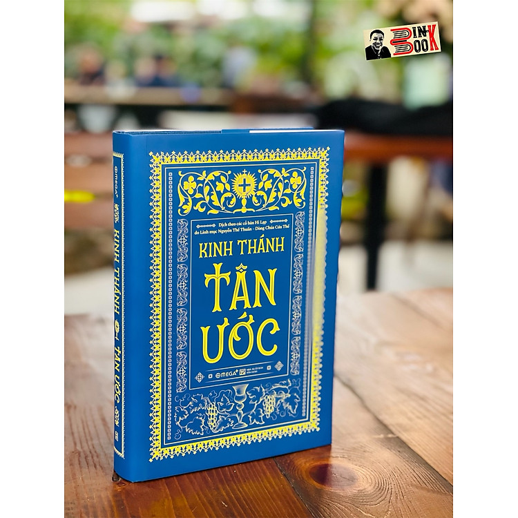 (Tác phẩm kinh điển mọi thời đại - Bìa cứng áo ôm) KINH THÁNH - TÂN ƯỚC - Linh mục Nguyễn Thế Thuấn dịch – Omegaplus