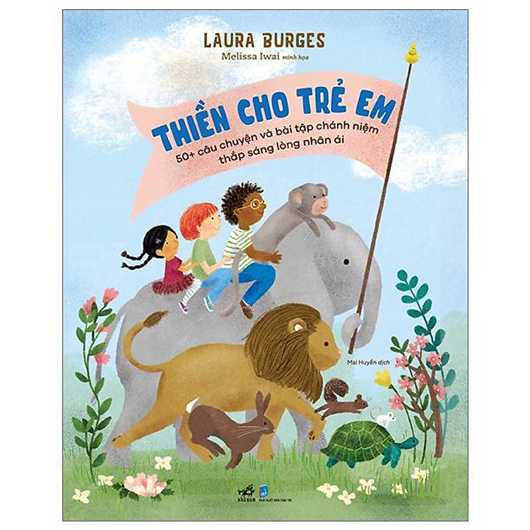 Thiền Cho Trẻ Em – 50+ Câu Chuyện Và Bài Tập Chánh Niệm Thắp Sáng Lòng Nhân Ái