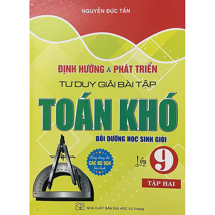 Định Hướng & Phát Triển Tư Duy Giải Bài Tập Toán Khó 9 (Dùng Cho SGK Hiện Hành)