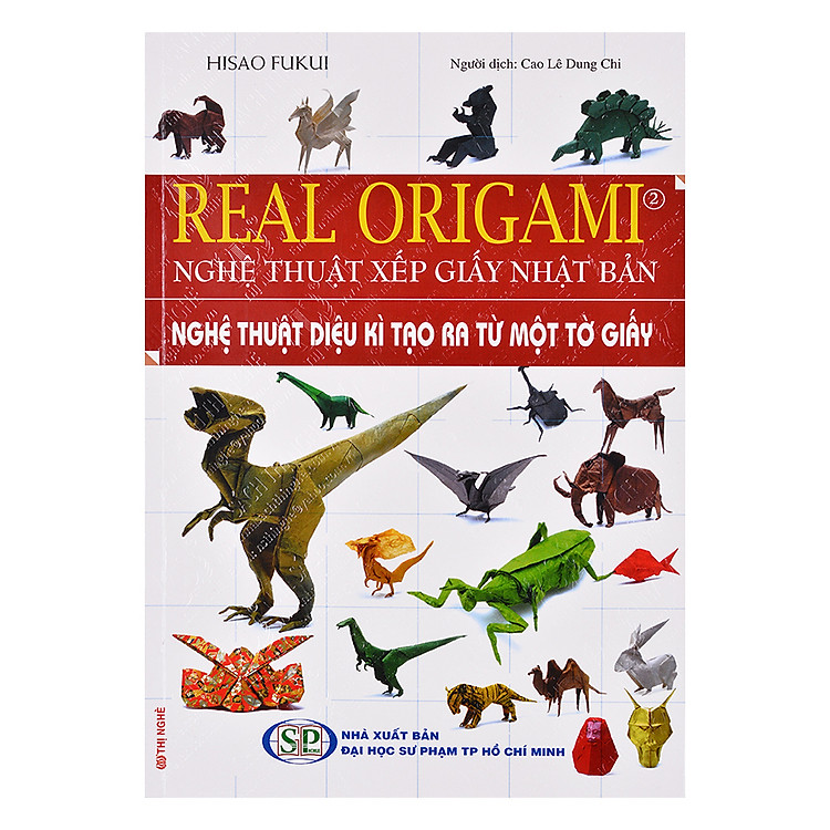 Sách Real Origami - Nghệ Thuật Xếp Giấy Nhật Bản - Nghệ Thuật Diệu Kì Tạo Ra Từ Một Tờ Giấy (Tập 2)