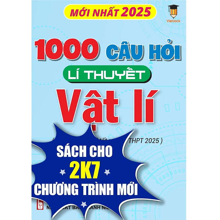 1000 Câu Hỏi Lí Thuyết Môn Vật Lí (Dành Cho Ôn Thi THPT 2025)