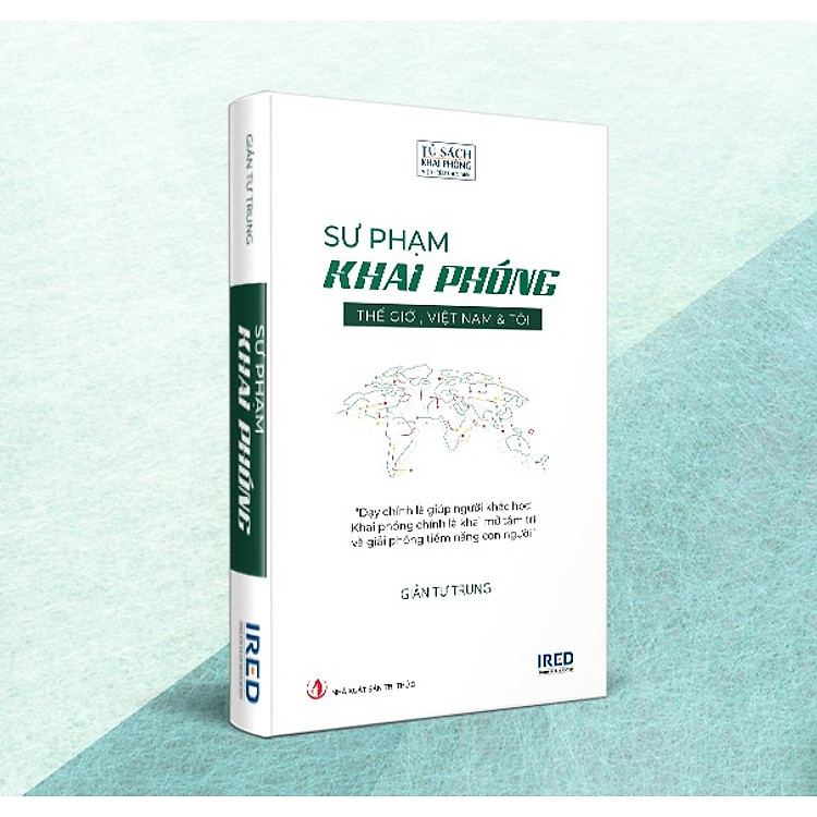 SƯ PHẠM KHAI PHÓNG - Thế giới, Việt Nam & Tôi - Ảnh 3