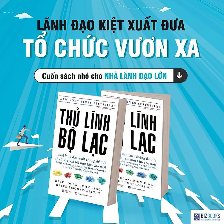 Thủ Lĩnh Bộ Lạc – Thuật Lãnh Đạo Xuất Chúng Để Đưa Tổ Chức Vươn Tới Một Tầm Cao Mới - Ảnh 4