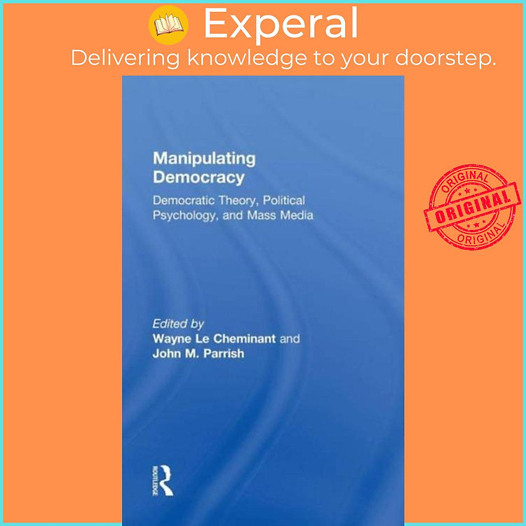 Sách - Manipulating Democracy - Democratic Theory, Political Psychology, a by Wayne Le Cheminant (UK edition, hardcover)