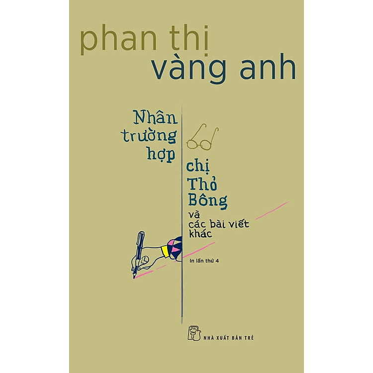 NHÂN TRƯỜNG HỢP CHỊ THỎ BÔNG VÀ CÁC BÀI VIẾT KHÁC - Phan Thị Vàng Anh – NXB Trẻ