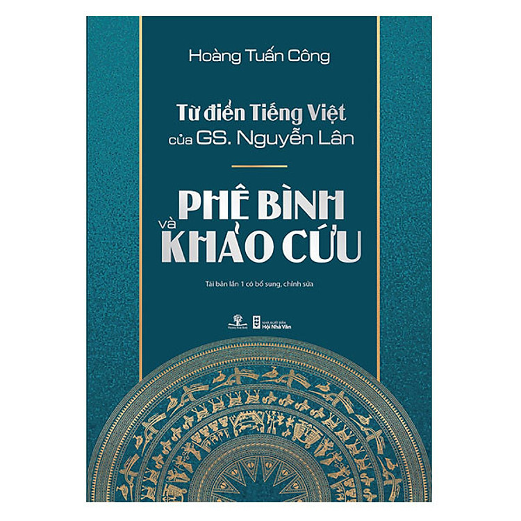 Từ Điển Tiếng Việt Của GS. Nguyễn Lân - Phê Bình Và Khảo Cứu (Tái Bản Năm 2018 Có Bổ Sung)